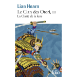 Le clan des otori - tome 3 : la clart� de la lune - la clart� de la lune (poche)