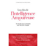 Les clés de l'intelligence amoureuse - 15 rituels pour prendre soin de son couple (broché) Les clés de l'intelligence amoureuse - 15 rituels pour prendre soin de son couple (broché)