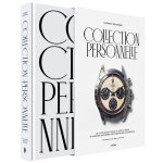 Collection personnelle - edition luxe - de la rolex daytona � la casio g - shock, 90 montres racont�es ...