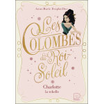 Les colombes du roi - soleil - tome 3 : charlotte la rebelle - charlotte, la rebelle (poche)