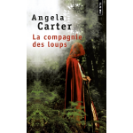 La compagnie des loups, et autres nouvelles (poche)