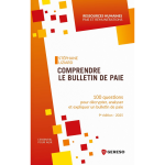Comprendre le bulletin de paie - 100 questions pour dcrypter, analyser et expliquer un bulletin de paie ...