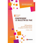 Comprendre le bulletin de paie - 100 questions pour dcrypter, analyser et expliquer un bulletin de paie ...