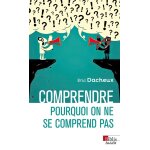 Comprendre pourquoi on ne se comprend pas (poche)