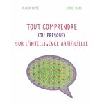 Tout comprendre ou presque sur l'intelligence artificielle (broché) Tout comprendre ou presque sur l'intelligence artificielle (broché)