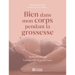 Bien dans mon corps pendant la grossesse - guide pour soulager 9 mois de petits (et grands) maux (broch�) ...