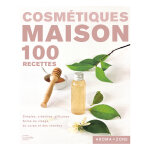 Cosmétiques maison - 100 recettes simples, créatives, efficaces, soins du visage, du corps et des cheveux ... Cosmétiques maison - 100 recettes simples, créatives, efficaces, soins du visage, du corps et des cheveux ...