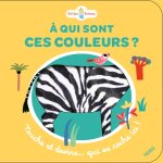 A qui sont ces couleurs ? touche et devine. . . qui se cache ici ! (cartonn�)