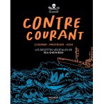 Contre - courant - - cuisiner - protger - agir : les recettes vgtales de sea shepherd (broch)