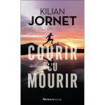 Courir ou mourir (relié) Courir ou mourir (relié)