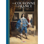 La couronne de france tome 04 - de louis xiii � louis xiv (bd)
