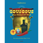 Le couscous, ma mère et moi - 60 recettes du maghreb validées par ma mère (broché) Le couscous, ma mère et moi - 60 recettes du maghreb validées par ma mère (broché)