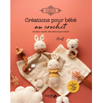 Cr�ations pour b�b� au crochet - doudous, layette, d�coration & jeux d'�veil (broch�)