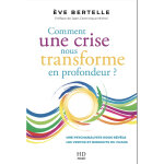 Comment une crise nous transforme en profondeur - une psychanalyste nous r�v�le les vertus et bienfaits ...