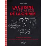 La cuisine c'est aussi de la chimie - 70 recettes dcryptes et tous les secrets pour les russir  coup ...