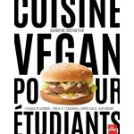Cuisine vegan pour etudiants - 1 plaque de cuisson, 1 pole et 1 casserole, 15 min maxi, mini budget ...