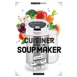 Cuisiner avec un soup maker (reli�)