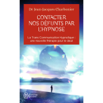 Contacter nos d�funts par l'hypnose - la trans communication hypnotique : une nouvelle th�rapie pour ...