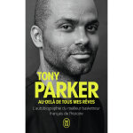 Au - del de tous mes rves - l'autobiographie du meilleur basketteur franais de l'histoire (poche)
