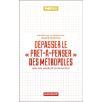 D�passer le pr�t - � - penser des m�tropoles - vers des mod�les en mutation (broch�)