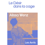 Le désir dans la cage (grand format) Le désir dans la cage (grand format)