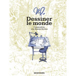 Dessiner le monde : conversations avec romain brethes (bd)