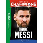Destins de champions 03 - une biographie de lionel messi (poche) Destins de champions 03 - une biographie de lionel messi (poche)