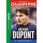 Destins de champions 05 (ned 2) - une biographie d'antoine dupont (poche)