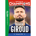 Destins de champions 09 - une biographie d'olivier giroud (poche) Destins de champions 09 - une biographie d'olivier giroud (poche)
