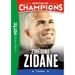 Destins de champions 10 - une biographie de zindine zidane (poche)