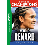 Destins de champions - tome 24 : une biographie de wendie renard (poche)