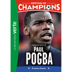 Destins de champions 25 - une biographie de paul pogba (poche) Destins de champions 25 - une biographie de paul pogba (poche)