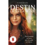 Destin : la saga winx - le roman officiel de la s�rie netflix (jeunesse)