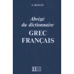 Dictionnaire bailly abrg - dictionnaire grec - franais (reli)