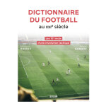Dictionnaire du football au xxie si�cle - les 101 mots d'une r�volution tactique (broch�)