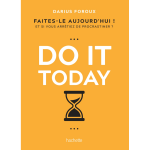Do it today - faites - le aujourd'hui ! et si vous arr�tiez de procrastiner ? (broch�)