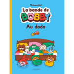 Au dodo ! - la bande de bobby (jeunesse)