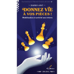 Donnez vie � vos pi�ces ! - mobilisation et activit� aux �checs (broch�)