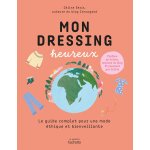 Mon dressing heureux - le guide complet pour une mode �thique et bienveillante (broch�)