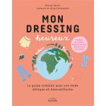 Mon dressing heureux - le guide complet pour une mode éthique et bienveillante (broché) Mon dressing heureux - le guide complet pour une mode éthique et bienveillante (broché)