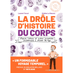 La dr�le d'histoire du corps - m?urs, tabous et autres inventions anatomiques � travers les �ges (bd) ...