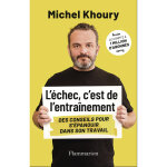 L'�chec, c'est de l'entra�nement - des conseils pour s'�panouir dans son travail (broch�)