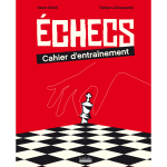 �checs : cahier d'entra�nement - 300 exercices et jeux pour progresser en tactique ! (broch�)