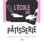 L'école de la pâtisserie - l'ouvrage qui fera de vous un véritable chef pâtissier ! (relié) L'école de la pâtisserie - l'ouvrage qui fera de vous un véritable chef pâtissier ! (relié)