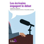 Les �crivains engagent le d�bat - de mirabeau � malraux, 12 discours d'hommes de lettres � l'assembl�e ...
