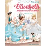 Elisabeth tome 4 bal � la cour - elisabeth, princesse � versailles - tome 4 (poche)