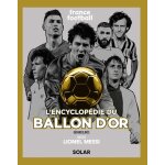 Encyclopédie du ballon d'or - nouvelle édition (broché) Encyclopédie du ballon d'or - nouvelle édition (broché)
