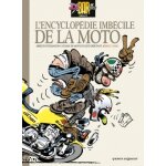 L'encyclopédie imbécile de la moto (bd) L'encyclopédie imbécile de la moto (bd)