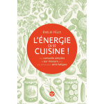 L'énergie, ça se cuisine ! des conseils simples et sur mesure pour une alimentation anti - fatigue (broché) ... L'énergie, ça se cuisine ! des conseils simples et sur mesure pour une alimentation anti - fatigue (broché) ...