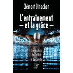 L'entranement et la grce - spiritualit de l'effort et du carme (broch)